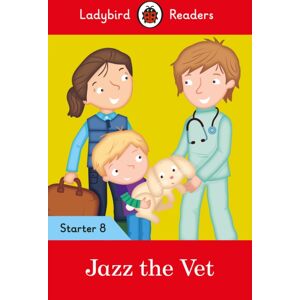 Penguin Random House Children's UK Ladybird Readers Starter Level 8 – Jazz The Vet (Elt Graded Reader) Penguin Random House Children's UK Ladybird Readers Starter Level 8 – Jazz The Vet (Elt Graded Reader)