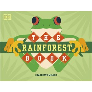 Dorling Kindersley Ltd The Rainforest Book Dorling Kindersley Ltd The Rainforest Book