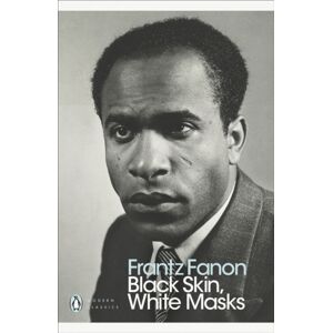 Penguin Books Ltd Black Skin, White Masks Penguin Books Ltd Black Skin, White Masks