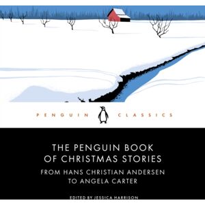 Penguin Books Ltd The Penguin Book Of Christmas Stories : From Hans Christian Andersen To Angela Carter Penguin Books Ltd The Penguin Book Of Christmas Stories : From Hans Christian Andersen To Angela Carter