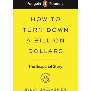 Penguin Random House Children's UK Penguin Readers Level 2: How To Turn Down A Billion Dollars : The Snapchat Story (Elt Graded Reader) (Abridged Edition) Penguin Random House Children's UK Penguin Readers Level 2: How To Turn Down A Billion Dollars : The Snapchat Story (Elt Graded Reader) (Abridged Edition)