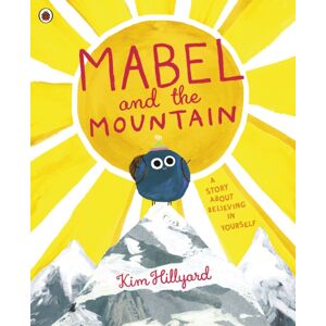 Penguin Random House Children's UK Mabel And The Mountain : A Story About Believing In Yourself Penguin Random House Children's UK Mabel And The Mountain : A Story About Believing In Yourself