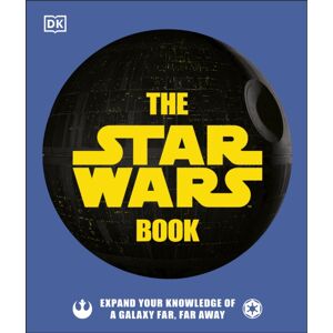 Dorling Kindersley Ltd The Star Wars Book : Expand Your Knowledge Of A Galaxy Far, Far Away Dorling Kindersley Ltd The Star Wars Book : Expand Your Knowledge Of A Galaxy Far, Far Away