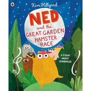 Penguin Random House Children's UK Ned And The Great Garden Hamster Race: A Story About Kindness Penguin Random House Children's UK Ned And The Great Garden Hamster Race: A Story About Kindness