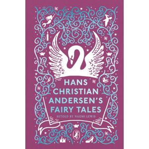 Penguin Random House Children's UK Hans Christian Andersen'S Fairy Tales : Retold By Naomi Lewis Penguin Random House Children's UK Hans Christian Andersen'S Fairy Tales : Retold By Naomi Lewis