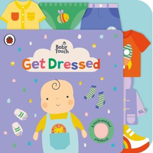 Penguin Random House Children's UK Baby Touch: Get Dressed : A Touch-And-Feel Playbook Penguin Random House Children's UK Baby Touch: Get Dressed : A Touch-And-Feel Playbook