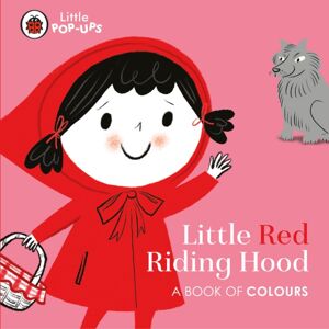 Penguin Random House Children's UK Little Pop-Ups: Little Red Riding Hood : A Book Of Colours Penguin Random House Children's UK Little Pop-Ups: Little Red Riding Hood : A Book Of Colours