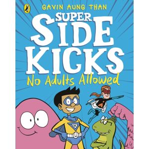 Penguin Random House Children's UK The Super Sidekicks: No Adults Allowed Penguin Random House Children's UK The Super Sidekicks: No Adults Allowed