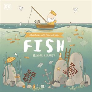 Dorling Kindersley Ltd Adventures With Finn And Skip: Fish : A Tale About Ridding The Ocean Of Plastic Pollution Dorling Kindersley Ltd Adventures With Finn And Skip: Fish : A Tale About Ridding The Ocean Of Plastic Pollution