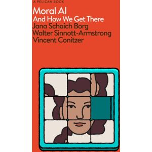 Penguin Books Ltd Moral Ai : And How We Get There Penguin Books Ltd Moral Ai : And How We Get There