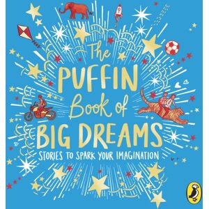 Penguin Random House Children's UK The Puffin Book Of Big Dreams Penguin Random House Children's UK The Puffin Book Of Big Dreams