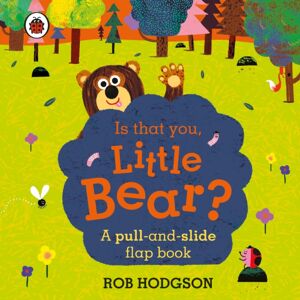 Penguin Random House Children's UK Is That You, Little Bear? : A Pull-And-Slide Flap Book Penguin Random House Children's UK Is That You, Little Bear? : A Pull-And-Slide Flap Book
