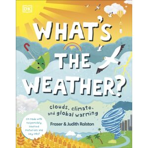 Dorling Kindersley Ltd What'S The Weather? : Clouds, Climate, And Global Warming Dorling Kindersley Ltd What'S The Weather? : Clouds, Climate, And Global Warming