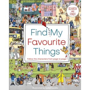 Dorling Kindersley Ltd Find My Favourite Things : Search And Find! Follow The Characters From Page To Page! Dorling Kindersley Ltd Find My Favourite Things : Search And Find! Follow The Characters From Page To Page!