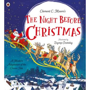 Penguin Random House Children's UK Clement C. Moore'S The Night Before Christmas : A Modern Adaptation Of The Classic Tale Penguin Random House Children's UK Clement C. Moore'S The Night Before Christmas : A Modern Adaptation Of The Classic Tale