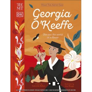 Dorling Kindersley Ltd The Met Georgia O'Keeffe : She Saw The World In A Flower Dorling Kindersley Ltd The Met Georgia O'Keeffe : She Saw The World In A Flower