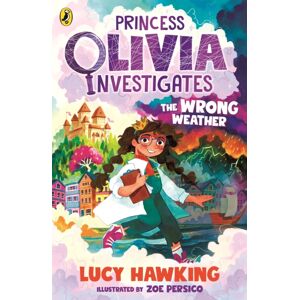 Penguin Random House Children's UK Princess Olivia Investigates: The Wrong Weather Penguin Random House Children's UK Princess Olivia Investigates: The Wrong Weather