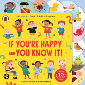 Penguin Random House Children's UK If You'Re Happy And You Know It : A Ladybird Book Of Action Rhymes Penguin Random House Children's UK If You'Re Happy And You Know It : A Ladybird Book Of Action Rhymes