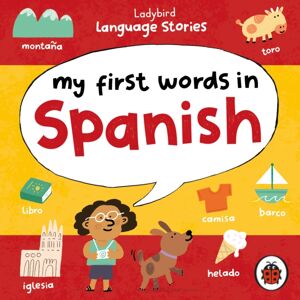 Penguin Random House Children's UK Ladybird Language Stories: My First Words In Spanish Penguin Random House Children's UK Ladybird Language Stories: My First Words In Spanish