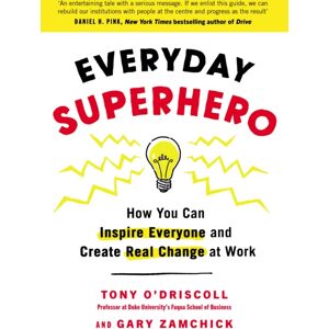 Penguin Books Ltd Everyday Superhero : How You Can Inspire Everyone And Create Real Change At Work Penguin Books Ltd Everyday Superhero : How You Can Inspire Everyone And Create Real Change At Work