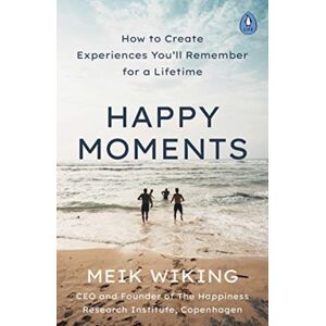 Penguin Books Ltd Happy Moments : How To Create Experiences You’ll Remember For A Lifetime Penguin Books Ltd Happy Moments : How To Create Experiences You’ll Remember For A Lifetime