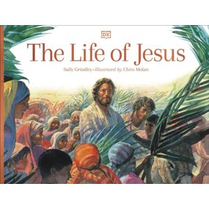 Dorling Kindersley Ltd The Life Of Jesus Dorling Kindersley Ltd The Life Of Jesus