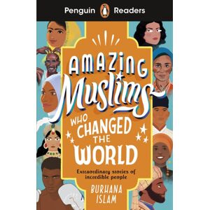 Penguin Random House Children's UK Penguin Readers Level 3: Amazing Muslims Who Changed The World (Elt Graded Reader) : Abridged Edition Penguin Random House Children's UK Penguin Readers Level 3: Amazing Muslims Who Changed The World (Elt Graded Reader) : Abridged Edition