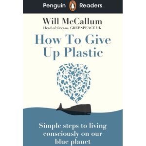 Penguin Random House Children's UK Penguin Readers Level 5: How To Give Up Plastic (Elt Graded Reader) : Abridged Edition Penguin Random House Children's UK Penguin Readers Level 5: How To Give Up Plastic (Elt Graded Reader) : Abridged Edition