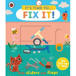 Penguin Random House Children's UK It'S Time To... Fix It! : You Can Do It Too, With Sliders And Flaps Penguin Random House Children's UK It'S Time To... Fix It! : You Can Do It Too, With Sliders And Flaps