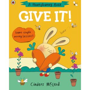 Penguin Random House Children's UK Give It! : Learn Simple Money Lessons Penguin Random House Children's UK Give It! : Learn Simple Money Lessons