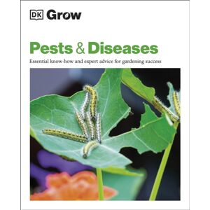 Dorling Kindersley Ltd Grow Pests & Diseases : Essential Know-How And Expert Advice For Gardening Success Dorling Kindersley Ltd Grow Pests & Diseases : Essential Know-How And Expert Advice For Gardening Success