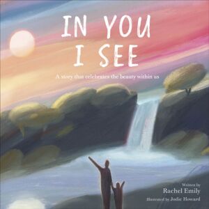 Dorling Kindersley Ltd In You I See : A Story That Celebrates The Beauty Within Dorling Kindersley Ltd In You I See : A Story That Celebrates The Beauty Within