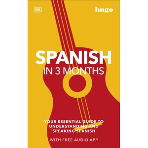 Dorling Kindersley Ltd Spanish In 3 Months With Free Audio App : Your Essential Guide To Understanding And Speaking Spanish Dorling Kindersley Ltd Spanish In 3 Months With Free Audio App : Your Essential Guide To Understanding And Speaking Spanish