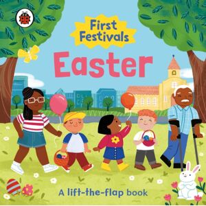Penguin Random House Children's UK First Festivals: Easter : A Lift-The-Flap Book Penguin Random House Children's UK First Festivals: Easter : A Lift-The-Flap Book