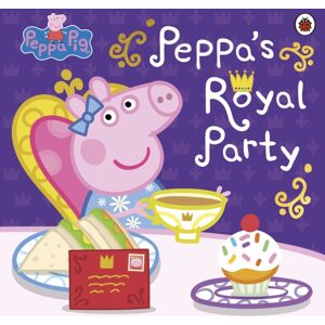 Penguin Random House Children's UK Peppa Pig: Peppa'S Royal Party : Celebrate A Royal Weekend Penguin Random House Children's UK Peppa Pig: Peppa'S Royal Party : Celebrate A Royal Weekend