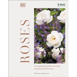 Dorling Kindersley Ltd Rhs Roses : An Inspirational Guide To Choosing And Growing The Roses Dorling Kindersley Ltd Rhs Roses : An Inspirational Guide To Choosing And Growing The Roses