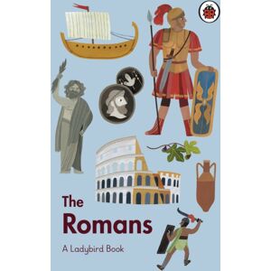 Penguin Random House Children's UK A Ladybird Book: The Romans Penguin Random House Children's UK A Ladybird Book: The Romans