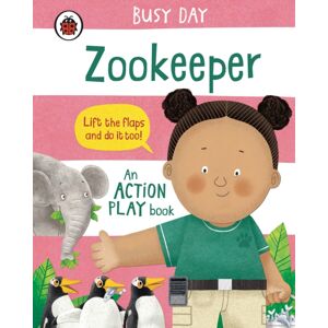 Penguin Random House Children's UK Busy Day: Zookeeper : An Action Play Book Penguin Random House Children's UK Busy Day: Zookeeper : An Action Play Book