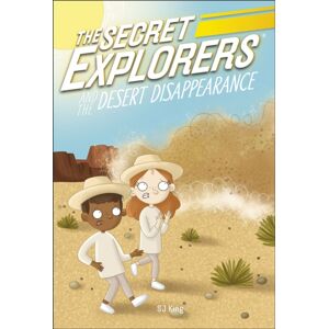 Dorling Kindersley Ltd The Secret Explorers And The Desert Disappearance Dorling Kindersley Ltd The Secret Explorers And The Desert Disappearance