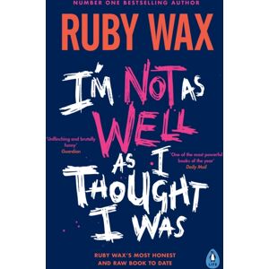 Penguin Books Ltd I’m Not As Well As I Thought I Was Penguin Books Ltd I’m Not As Well As I Thought I Was