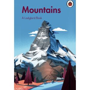Penguin Random House Children's UK A Ladybird Book: Mountains Penguin Random House Children's UK A Ladybird Book: Mountains
