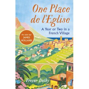 Penguin Books Ltd One Place De L’eglise : A Year In Provence For The 21st Century Penguin Books Ltd One Place De L’eglise : A Year In Provence For The 21st Century