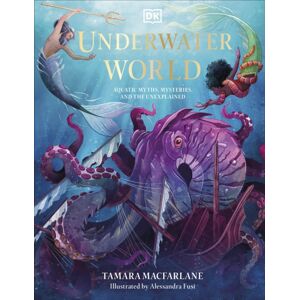 Dorling Kindersley Ltd Underwater World : Aquatic Myths, Mysteries And The Unexplained Dorling Kindersley Ltd Underwater World : Aquatic Myths, Mysteries And The Unexplained