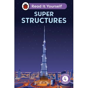 Penguin Random House Children's UK Super Structures: Read It Yourself - Level 4 Fluent Reader Penguin Random House Children's UK Super Structures: Read It Yourself - Level 4 Fluent Reader