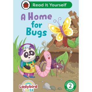 Penguin Random House Children's UK Ladybird Class A Home For Bugs: Read It Yourself - Level 2 Developing Reader Penguin Random House Children's UK Ladybird Class A Home For Bugs: Read It Yourself - Level 2 Developing Reader
