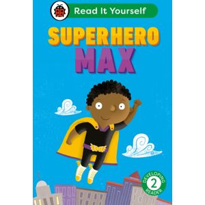 Penguin Random House Children's UK Superhero Max: Read It Yourself - Level 2 Developing Reader Penguin Random House Children's UK Superhero Max: Read It Yourself - Level 2 Developing Reader