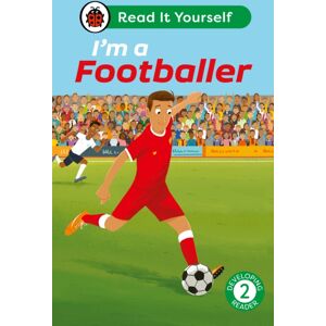Penguin Random House Children's UK I'M A Footballer: Read It Yourself - Level 2 Developing Reader Penguin Random House Children's UK I'M A Footballer: Read It Yourself - Level 2 Developing Reader