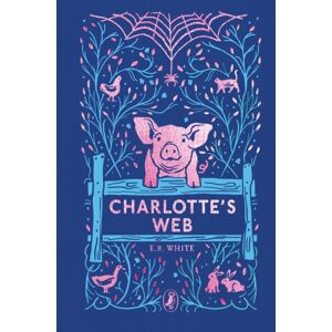 Penguin Random House Children's UK Charlotte'S Web : 70th Anniversary Edition Penguin Random House Children's UK Charlotte'S Web : 70th Anniversary Edition