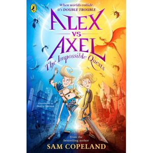Penguin Random House Children's UK Alex Vs Axel: The Impossible Quests Penguin Random House Children's UK Alex Vs Axel: The Impossible Quests