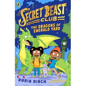 Penguin Random House Children's UK Secret Beast Club: The Dragons Of Emerald Yard Penguin Random House Children's UK Secret Beast Club: The Dragons Of Emerald Yard